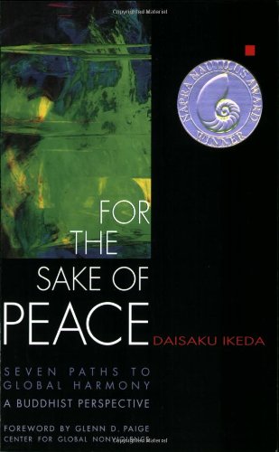 For the Sake of Peace: Seven Paths to Global Harmony, a Buddhist Perspective