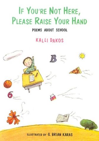 If You're Not Here, Please Raise Your Hand: Poems about School book cover