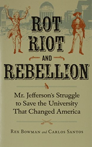 Rot, Riot, and Rebellion: Mr. Jefferson's Struggle to Save the University That Changed America book cover