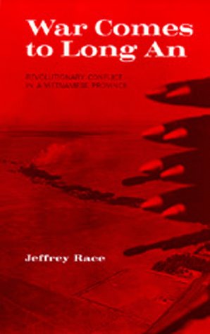 War Comes to Long An: Revolutionary Conflict in a Vietnamese Province