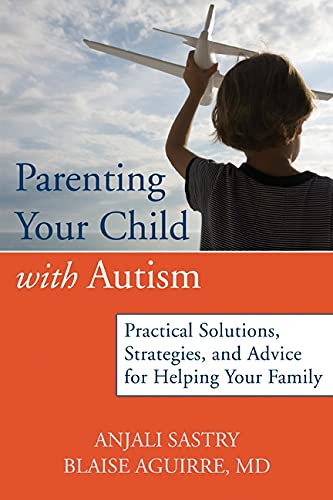 Parenting Your Child with Autism: Practical Solutions, Strategies, and Advice for Helping Your Family book cover