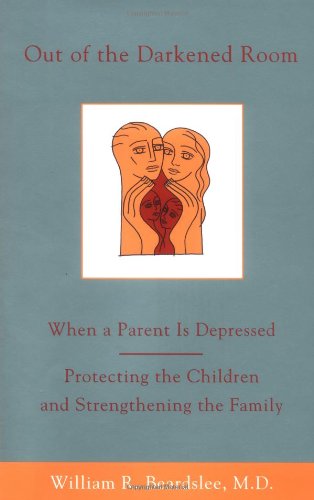 Out of the Darkened Room: When a Parent is Depressed: Protecting the Children and Strengthening the Family book cover