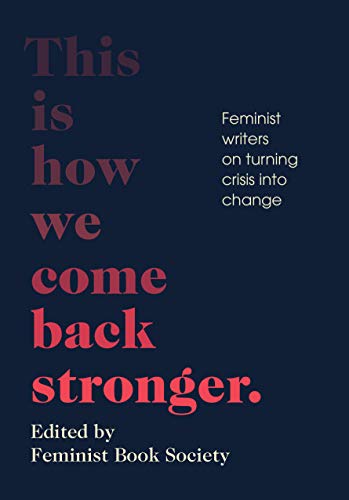 This Is How We Come Back Stronger: Feminist Writers on Turning Crisis Into Change book cover