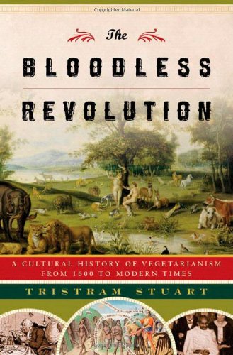 Bloodless Revolution: A Cultural History of Vegetarianism from 1600 to Modern Times