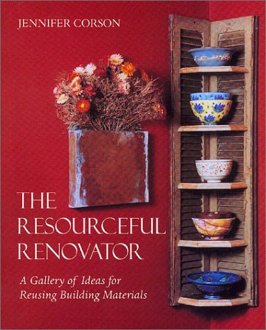 Resourceful Renovator: A Gallery of Ideas for Reusing Building Materials book cover
