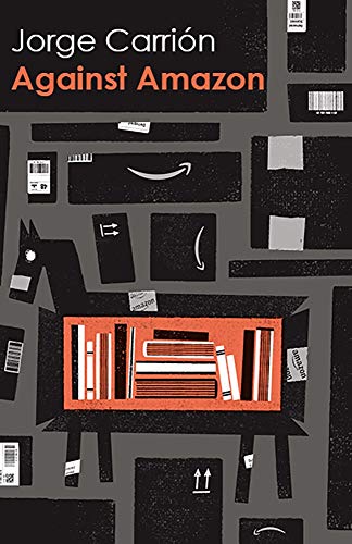 Against Amazon: And Other Essays book cover