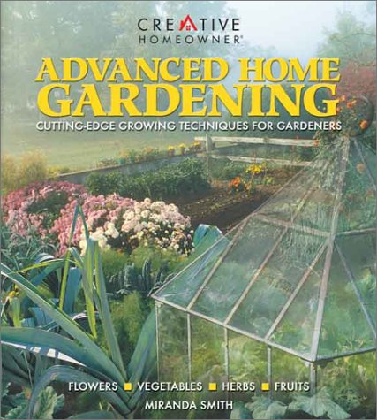 Advanced Home Gardening: Cutting-Edge Growing Techniques for Gardeners book cover