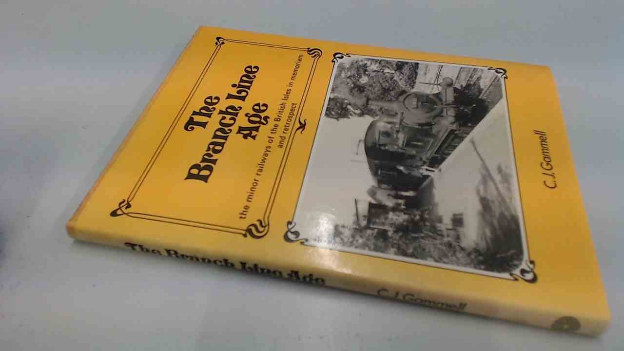 The branch line age: The minor railways of the British Isles in memoriam and retrospect book cover