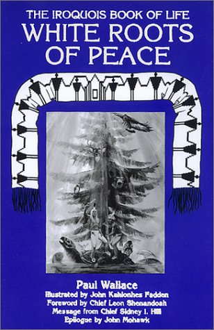 White Roots of Peace: The Iroquois Book of Life (Revised) book cover