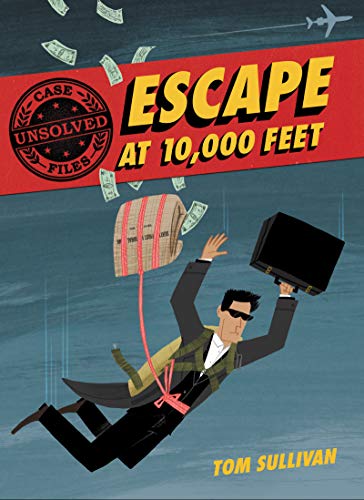 Unsolved Case Files: Escape at 10,000 Feet: D.B. Cooper and the Missing Money book cover