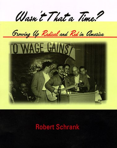 Wasn't That a Time?: Growing Up Radical and Red in America book cover