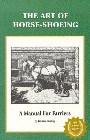 Art of Horse-Shoeing: A Manual for Farriers