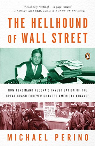 Hellhound of Wall Street: How Ferdinand Pecora's Investigation of the Great Crash Forever Changed American Finance book cover