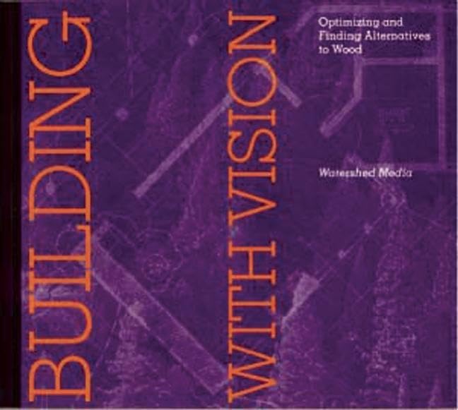 Building with Vision: Optimizing and Finding Alternatives to Wood (Wood Reduction Trilogy) book cover