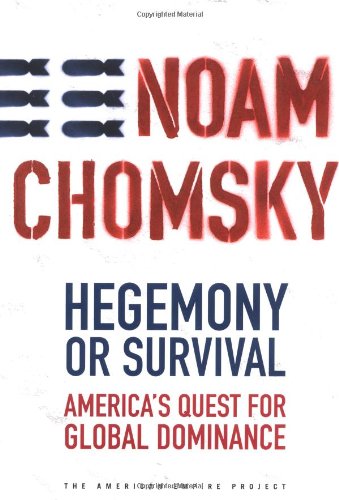 Hegemony or Survival: America's Quest for Global Dominance