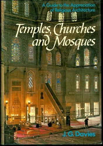 Temples, Churches and Mosques; A Guide to the Appreciation of Religious Architecture book cover