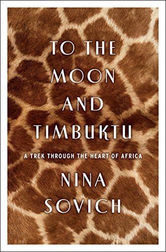 To the Moon and Timbuktu: A Trek Through the Heart of Africa book cover