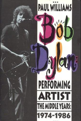 Bob Dylan: Performing Artist: The Middle Years, 1974-1986