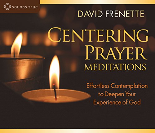 Centering Prayer Meditations: Effortless Contemplation to Deepen Your Experience of God book cover