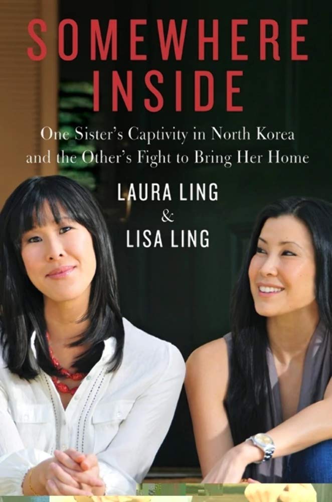 Somewhere Inside: One Sister's Captivity in North Korea and the Other's Fight to Bring Her Home