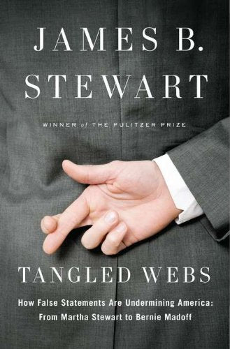 Tangled Webs: How False Statements Are Undermining America: From Martha Stewart to Bernie Madoff