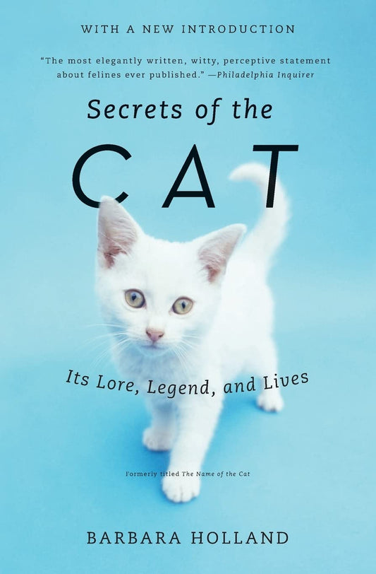 Secrets of the Cat: Its Lore, Legend, and Lives