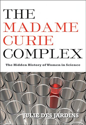 Madame Curie Complex: The Hidden History of Women in Science book cover