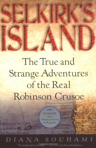 Selkirk's Island: The True and Strange Adventures of the Real Robinson Crusoe book cover
