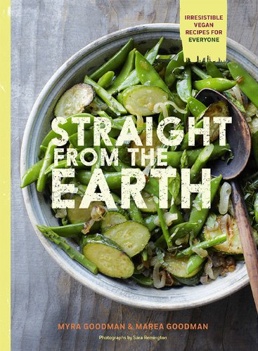 Straight from the Earth: Irresistible Vegan Recipes for Everyone book cover