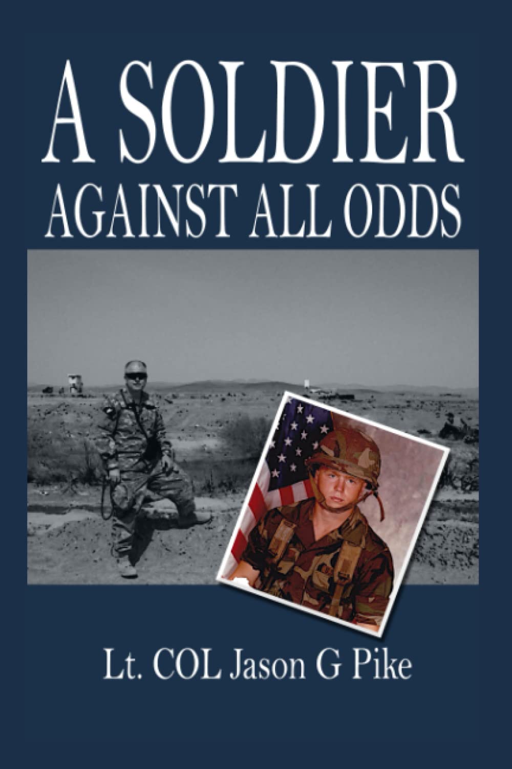 Soldier Against All Odds: A Memoir by LT. COL. Jason G Pike book cover