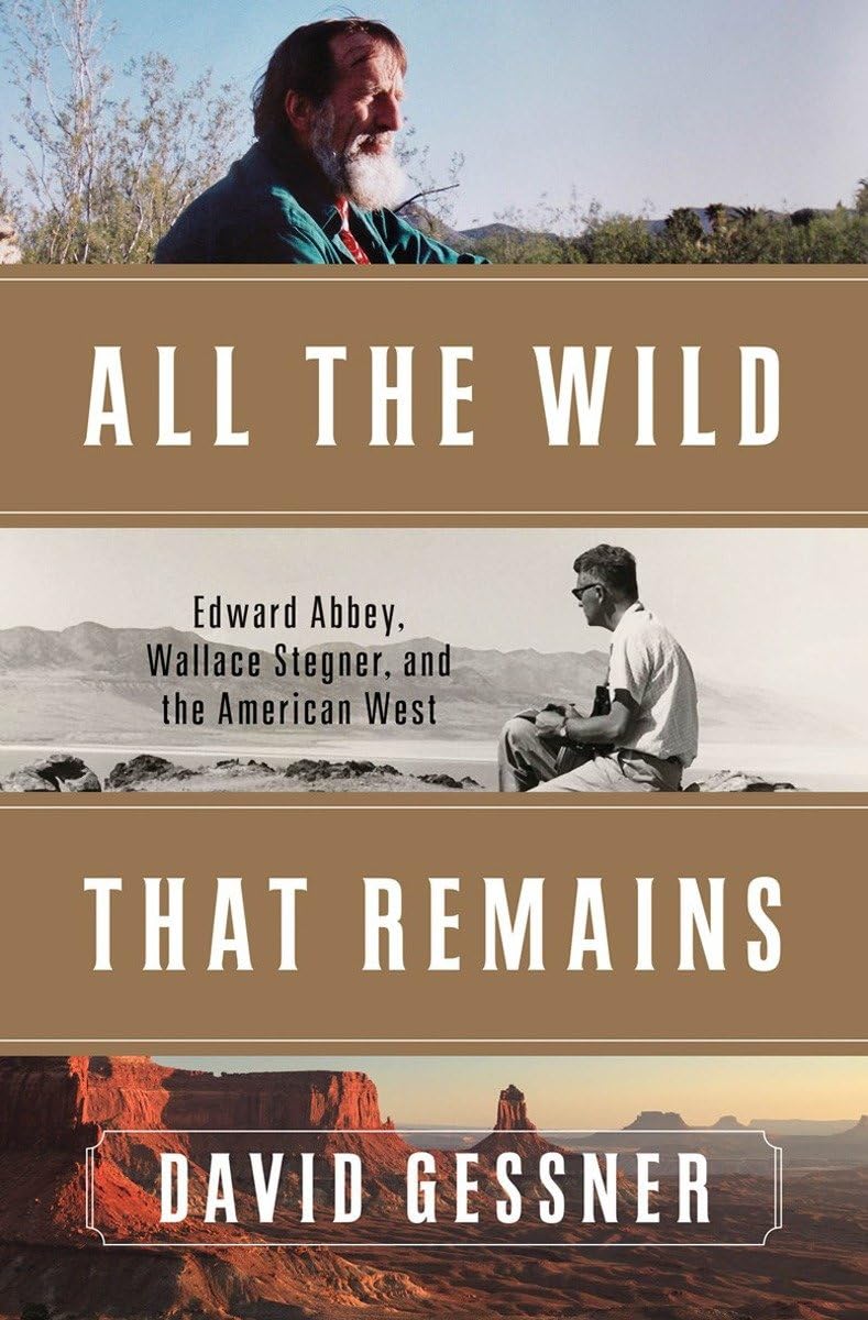All the Wild That Remains: Edward Abbey, Wallace Stegner, and the American West book cover
