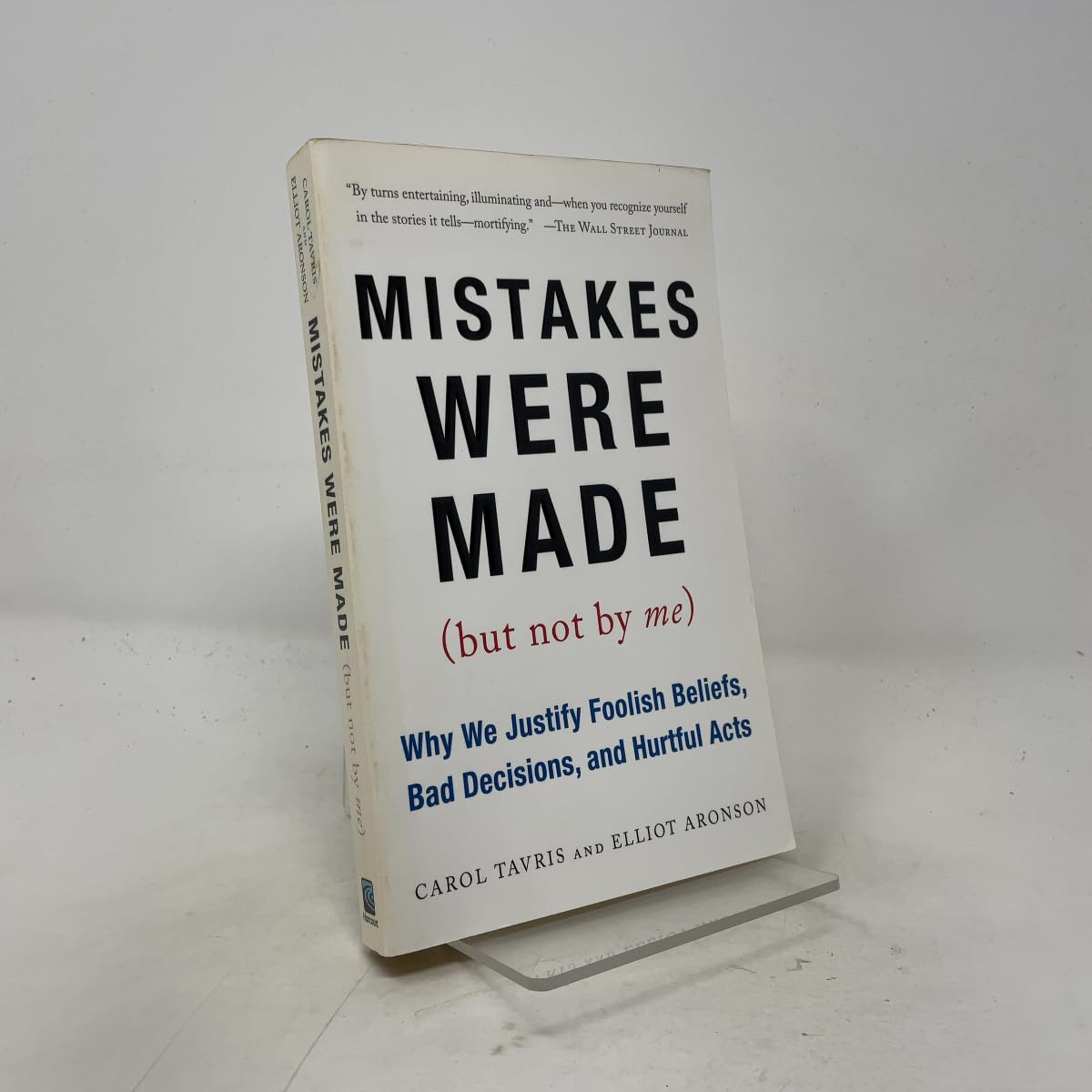 Mistakes Were Made (But Not by Me): Why We Justify Foolish Beliefs, Bad Decisions, and Hurtful Acts book cover
