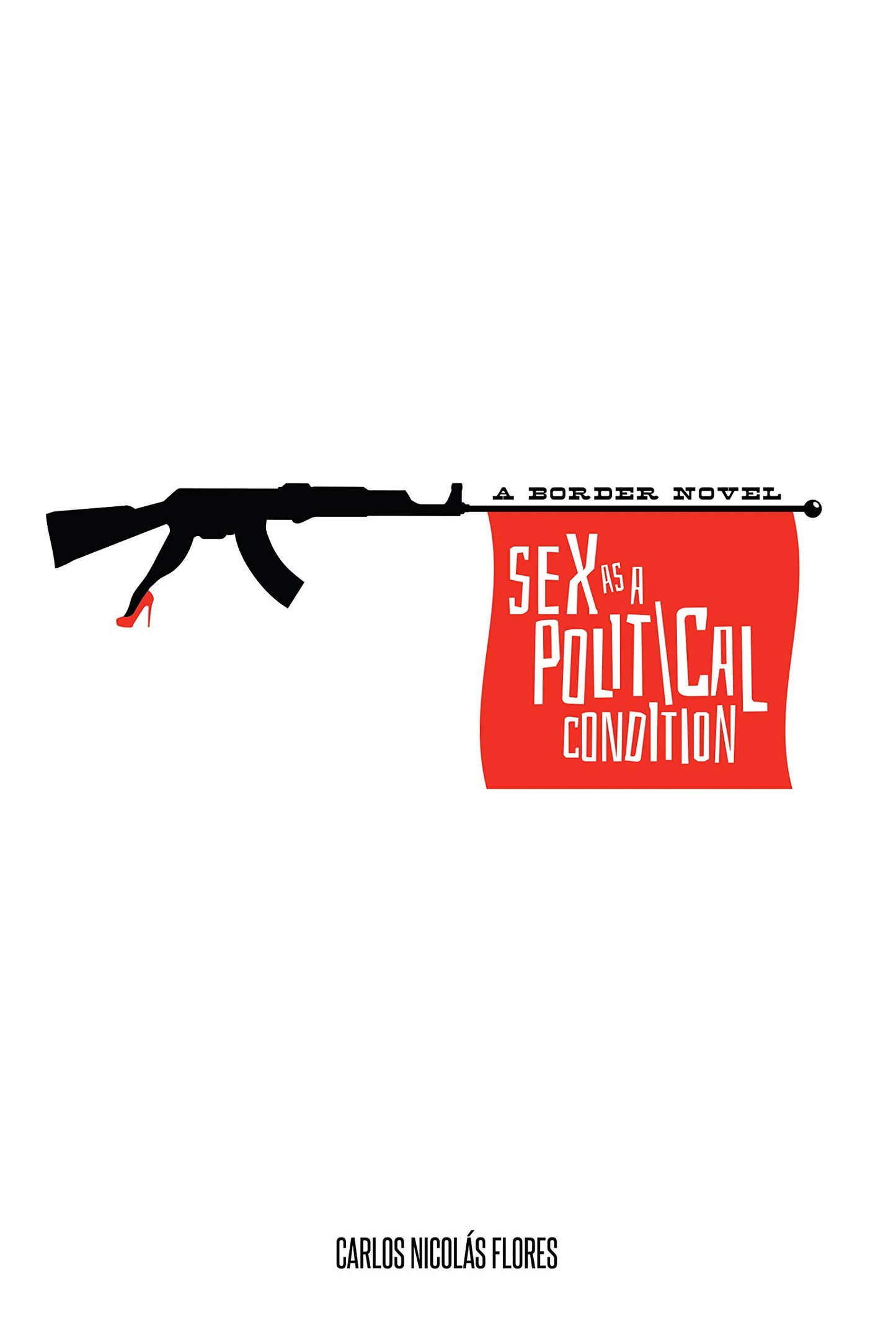 Sex as a Political Condition: A Border Novel book cover