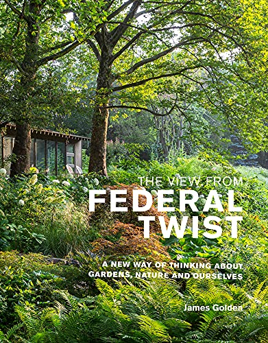 View from Federal Twist: A New Way of Thinking about Gardens, Nature and Ourselves book cover