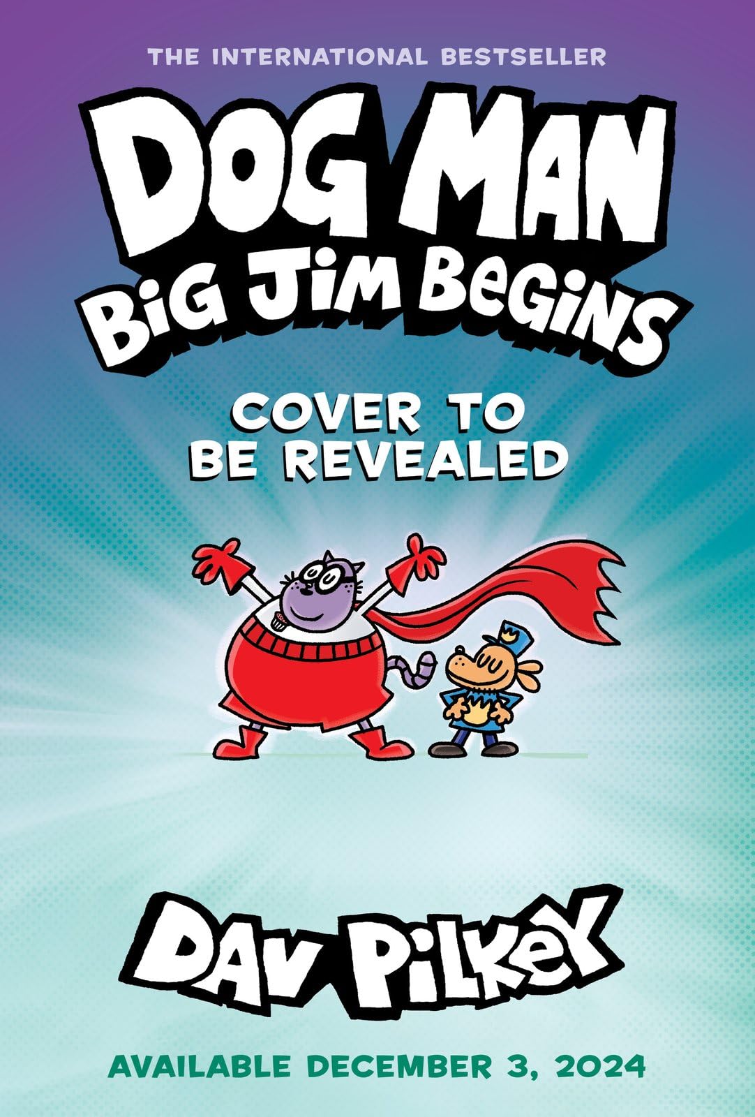 Dog Man: Big Jim Begins: A Graphic Novel (Dog Man #13): From the Creator of Captain Underpants book cover