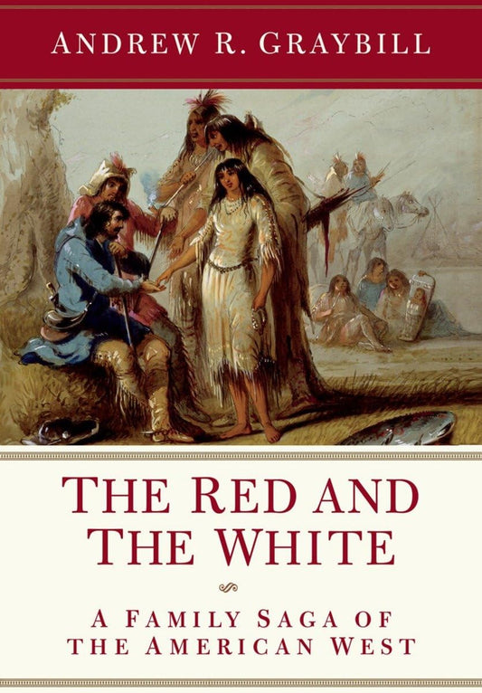 Red and the White: A Family Saga of the American West