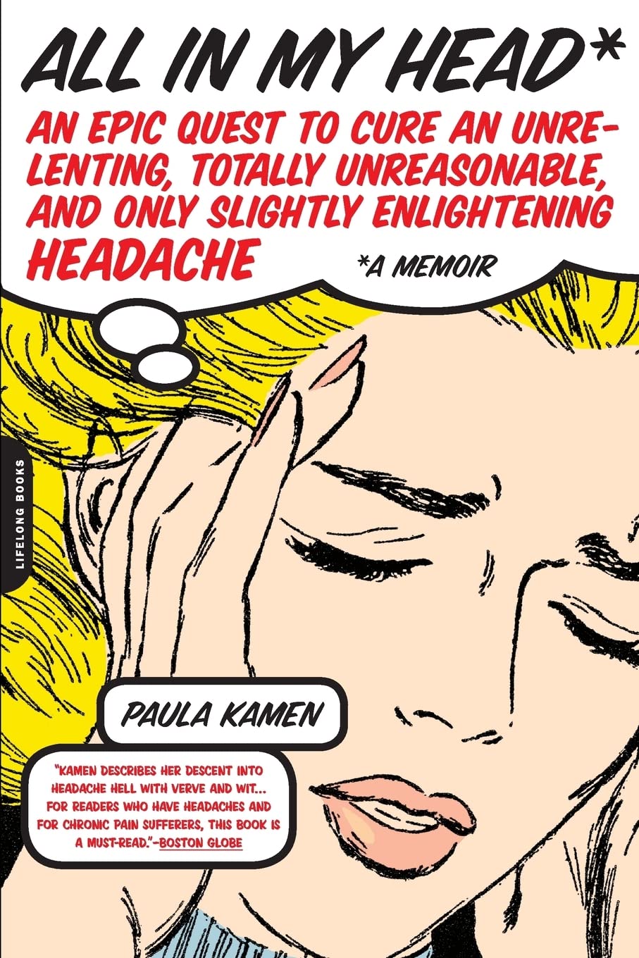 All in My Head: An Epic Quest to Cure an Unrelenting, Totally Unreasonable, and Only Slightly Enlightening Headache