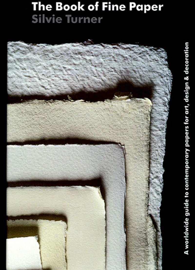 Book of Fine Paper: A Worldwide Guide to Contemporary Papers for Art, Design & Decoration book cover