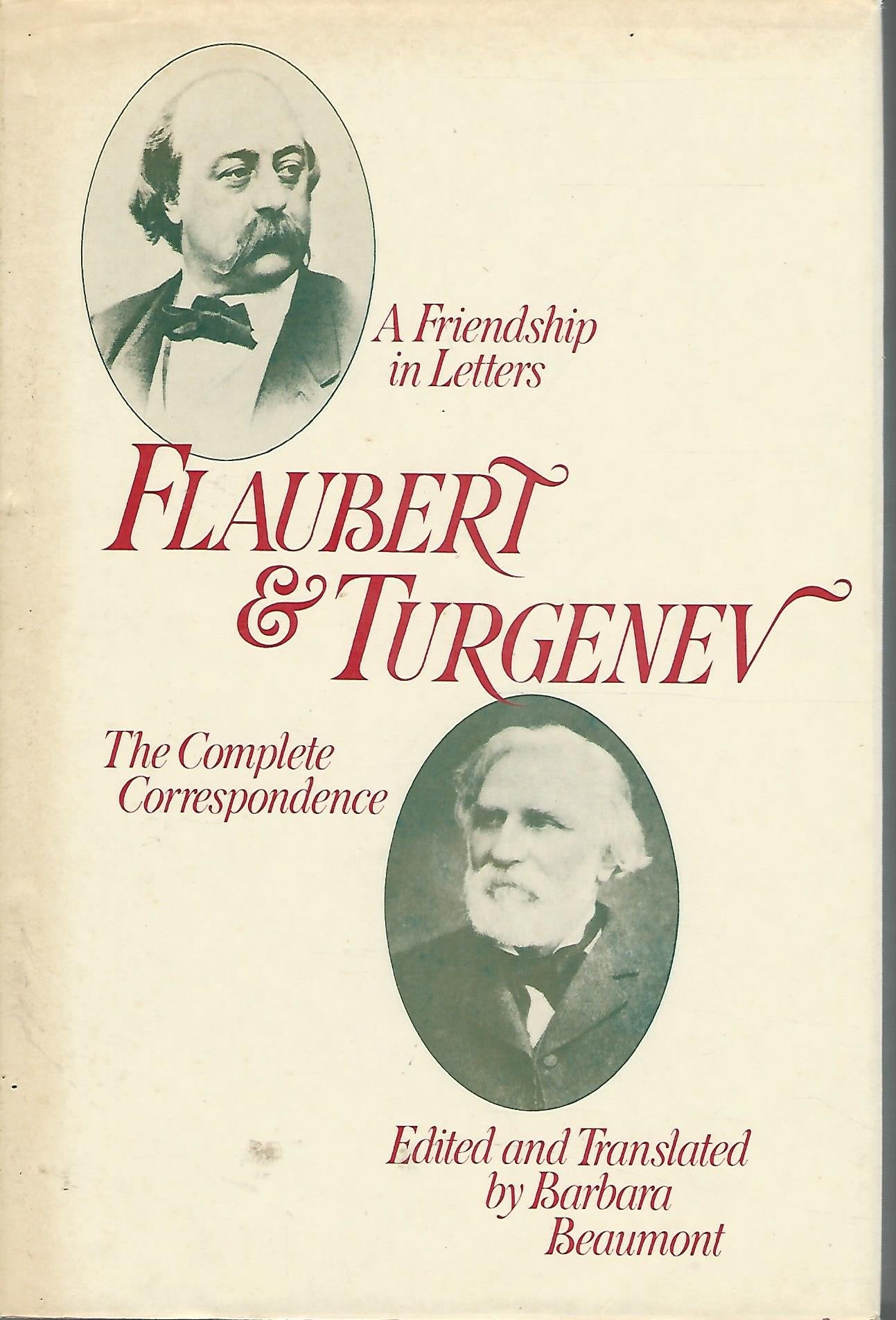 Flaubert and Turgenev: A Friendship in Letters : The Complete Correspondence (English and French Edition)