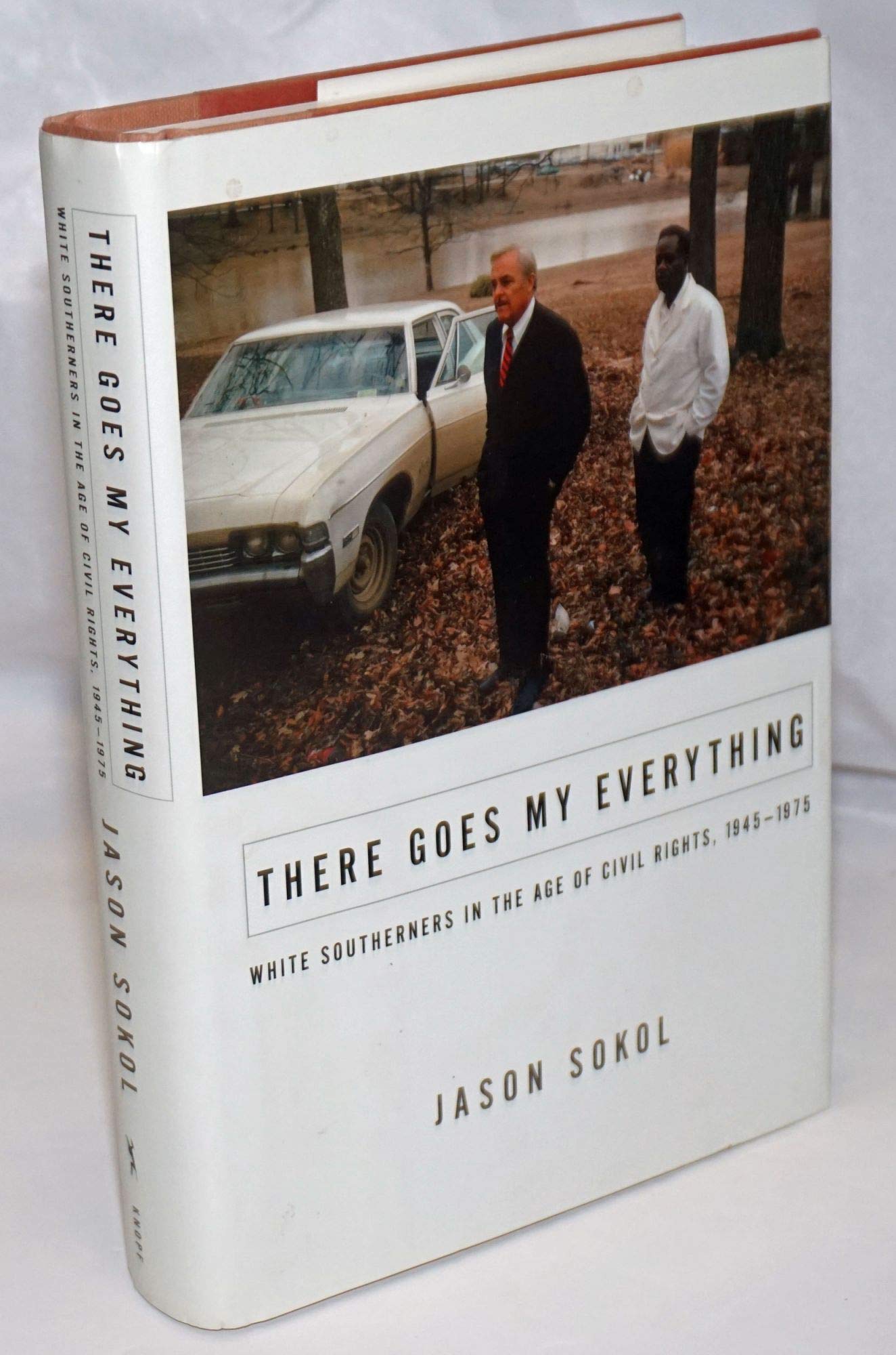 There Goes My Everything: White Southerners in the Age of Civil Rights, 1945-1975 book cover
