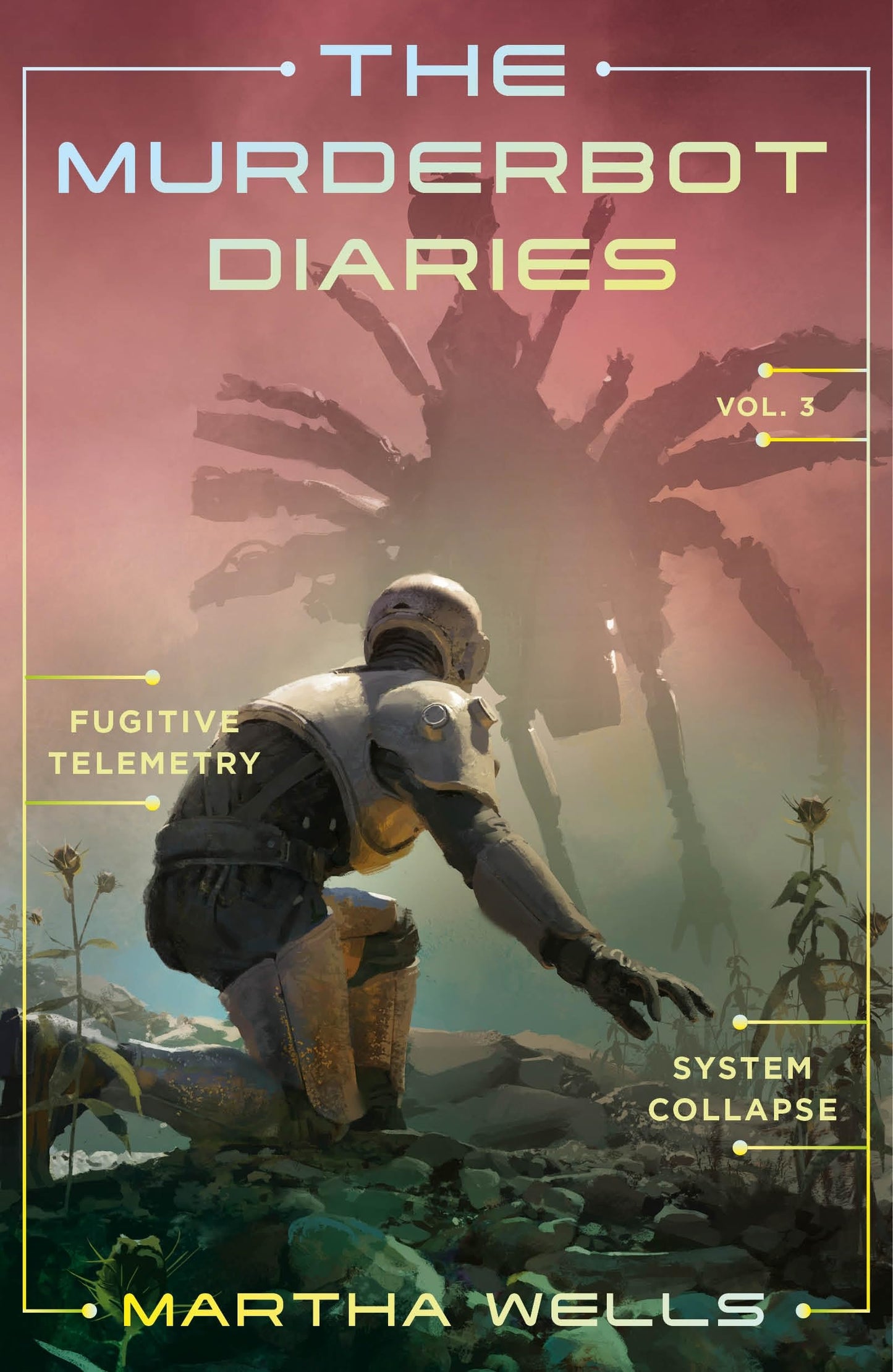 The Murderbot Diaries Vol. 3: Fugitive Telemetry, System Collapse book cover