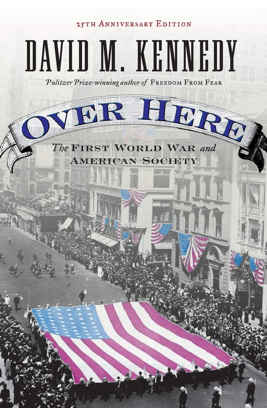 Over Here: The First World War and American Society