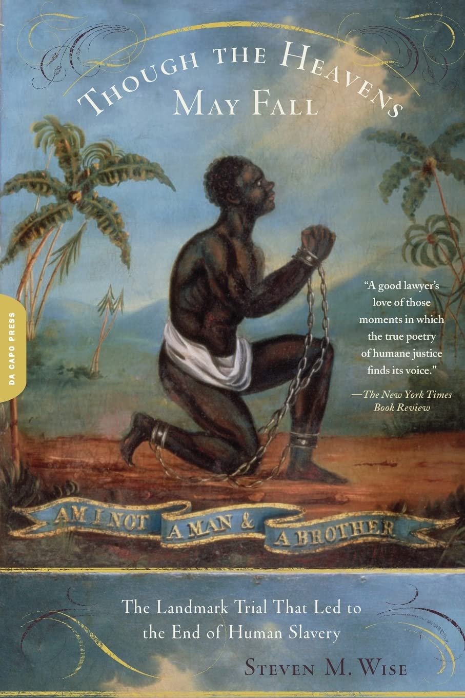 Though the Heavens May Fall: The Landmark Trial That Led to the End of Human Slavery book cover