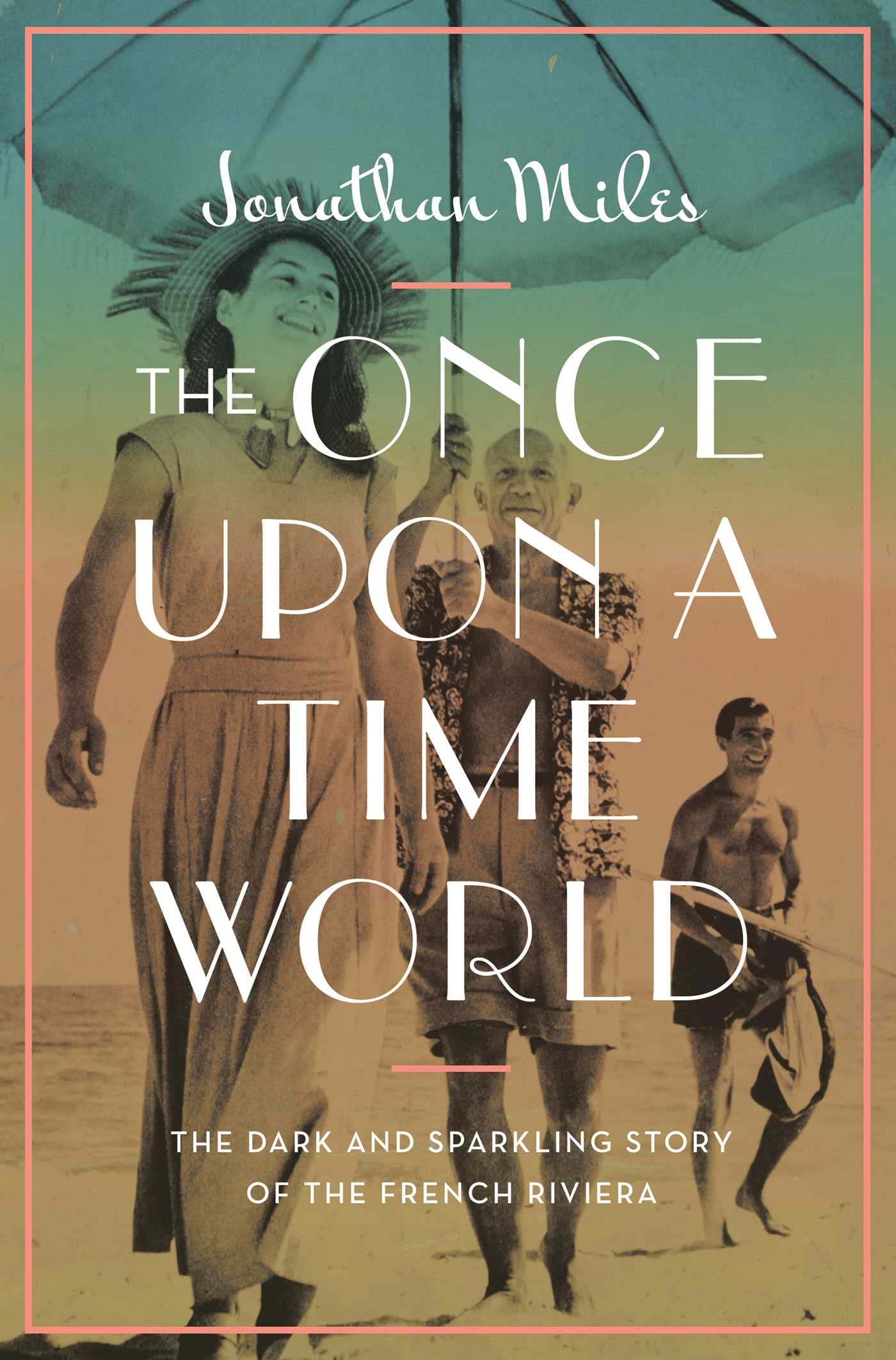 Once Upon a Time World: The Dark and Sparkling Story of the French Riviera book cover