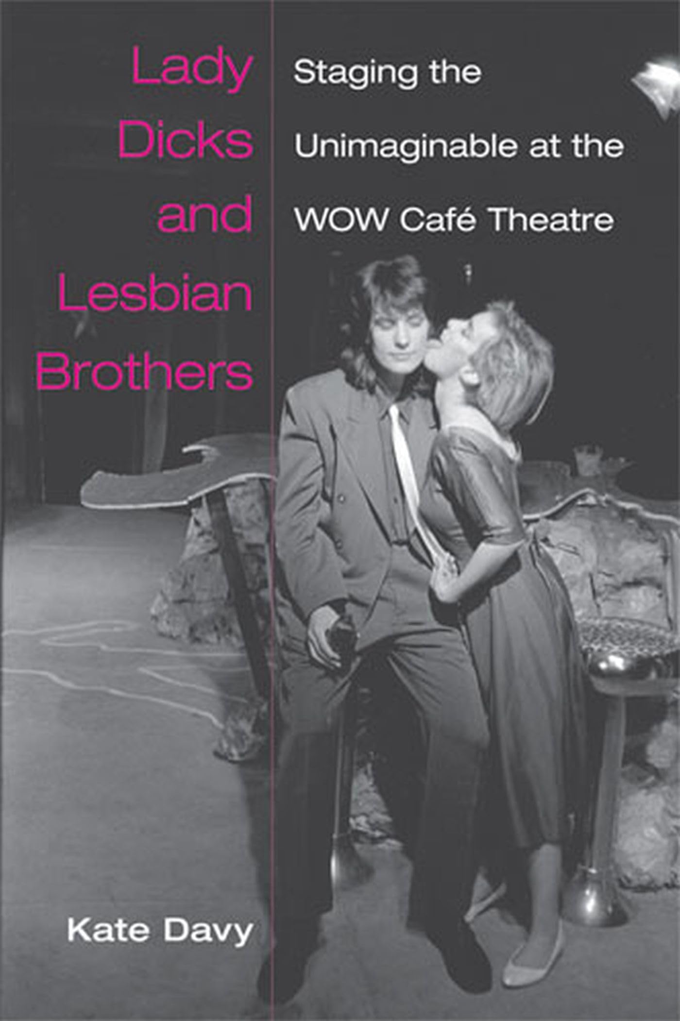 Lady Dicks and Lesbian Brothers: Staging the Unimaginable at the Wow Café Theatre book cover