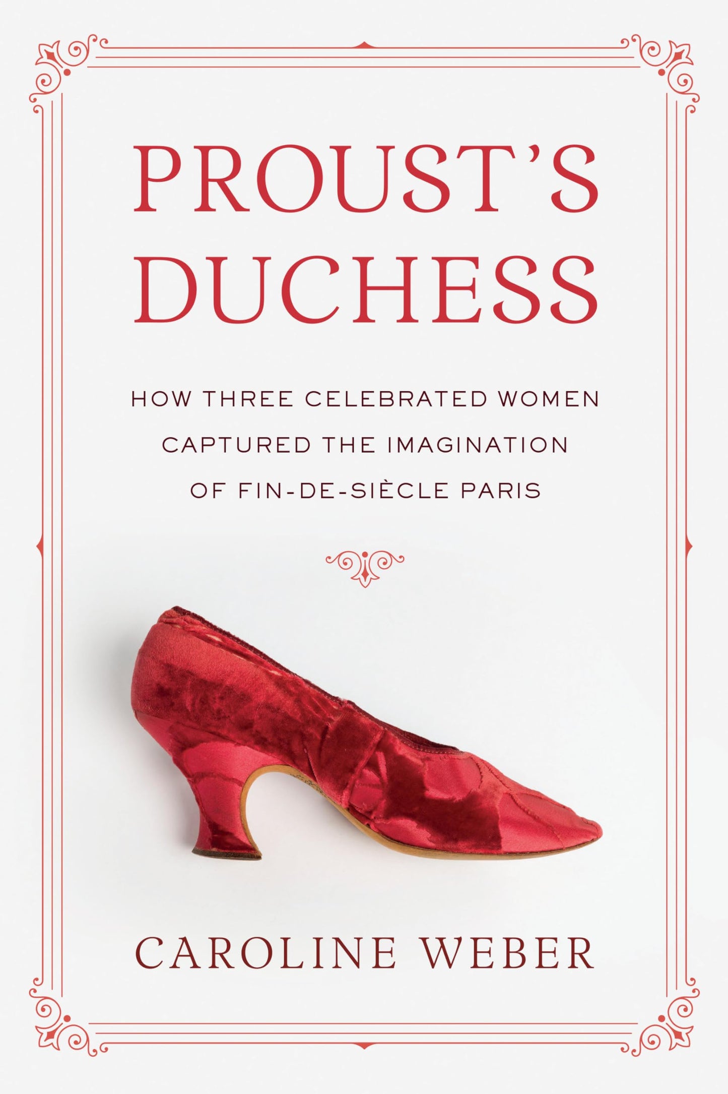 Proust's Duchess: How Three Celebrated Women Captured the Imagination of Fin-De-Siecle Paris