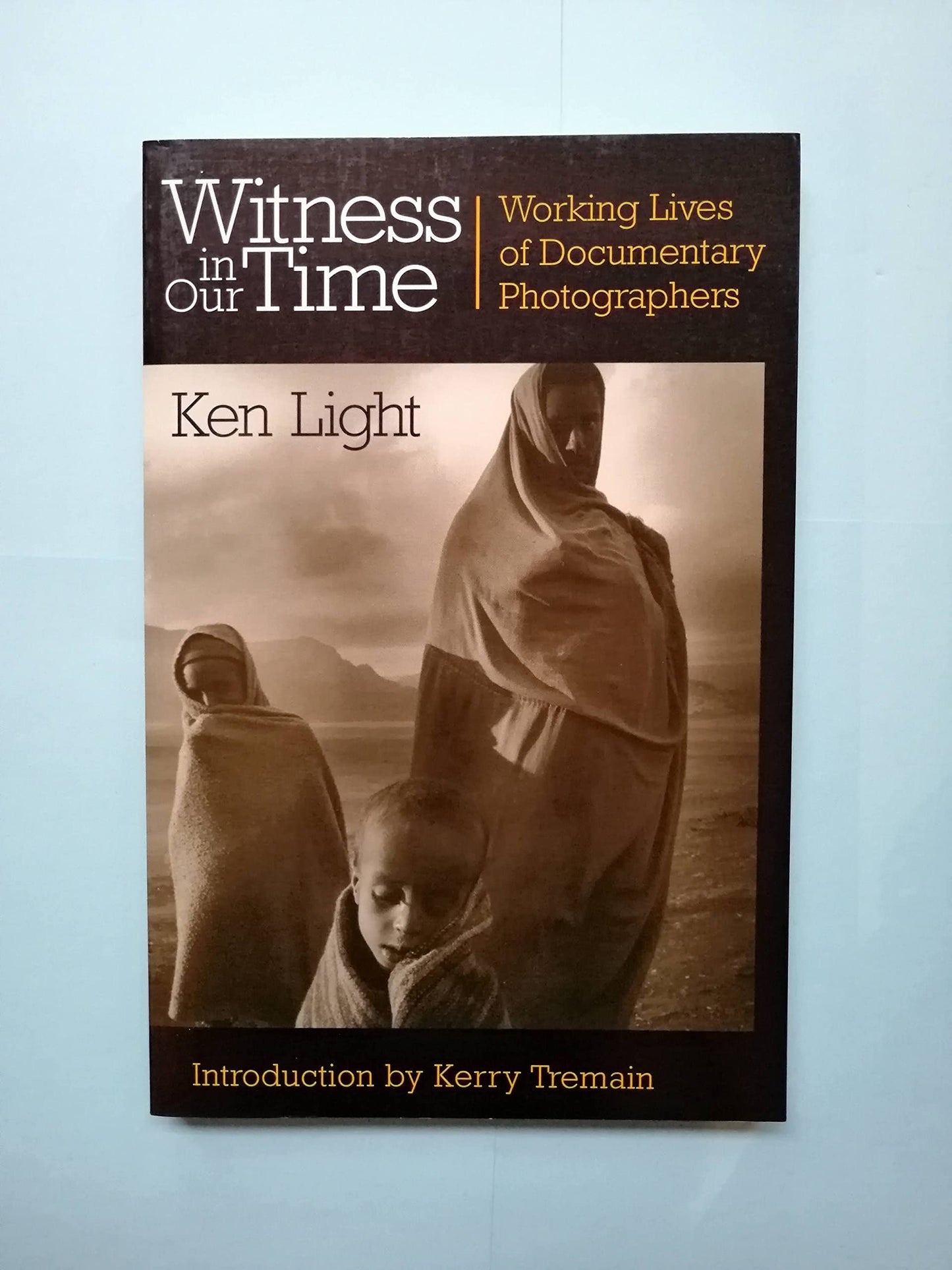 Witness in Our Time: Working Lives of Documentary Photographers