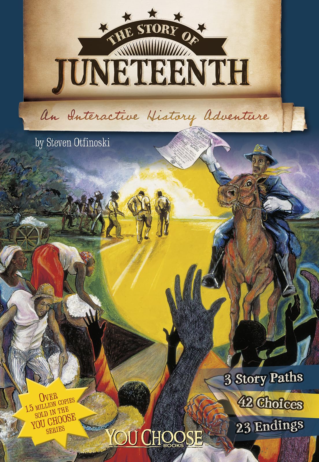 The Story of Juneteenth: An Interactive History Adventure (You Choose Books)