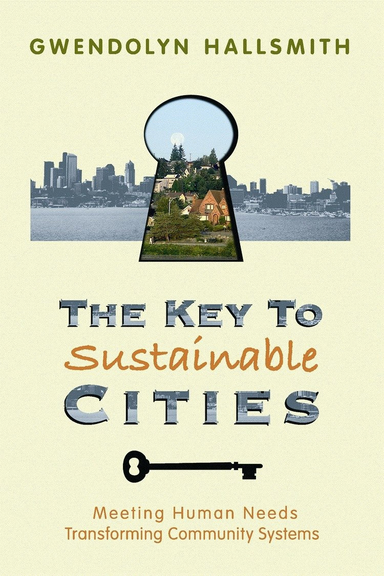 The Key to Sustainable Cities: Meeting Human Needs, Transforming Community Systems book cover
