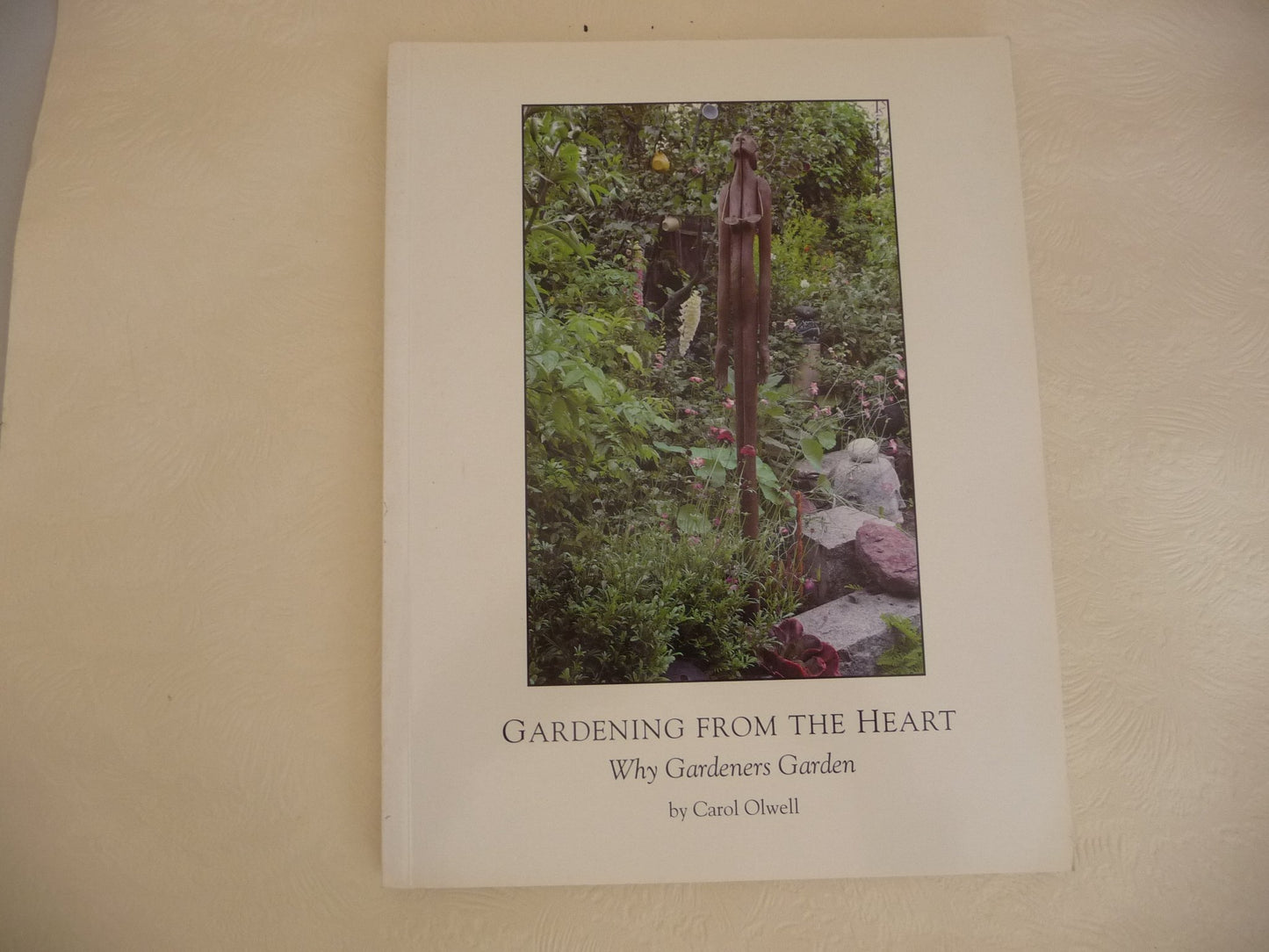 Gardening from the Heart: Why Gardeners Garden book cover